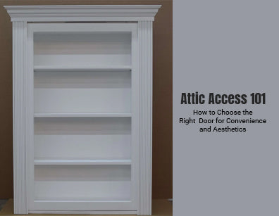 Attic Access 101: How to Choose the Right Door for Convenience and Aesthetics